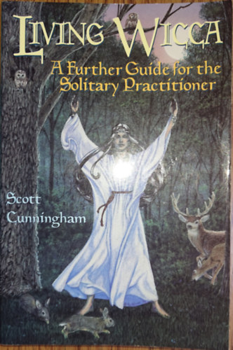 Living Wicca - A Further Guide for the Solitary Practitioner