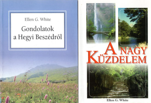 2 db Ellen G. White knyv: A Nagy Kzdelem + Gondolatok a Hegyi Beszdrl