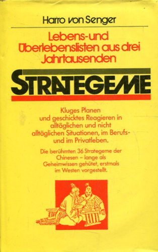 Harro Von Senger - Strategeme: Lebens- und Überlebenslisten der Chinesen - die berühmten 36 Strategeme aus drei Jahrtausenden