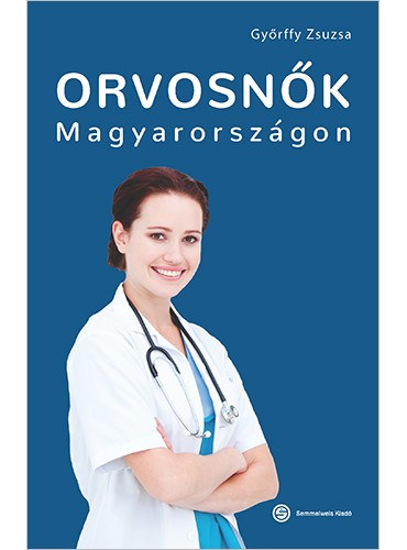 Gyrffy Zsuzsa - Orvosnk Magyarorszgon