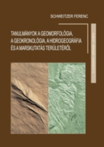 Tanulm�nyok a geomorfol�gia, a geokronol�gia, a hidrogeogr�fia �s a Marskutat�s ter�let�r�l.