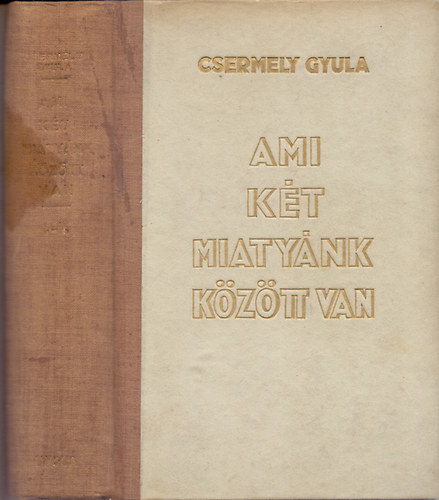 Ami kt miatynk kztt van