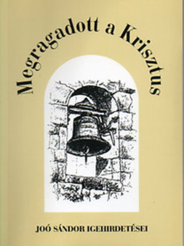 Megragadott a Krisztus - Dr. Jo� S�ndor igehirdet�sei, 1954-1955