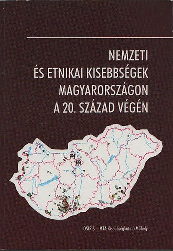 Nemzeti s etnikai kisebbsgek Magyarorszgon a 20.szzad vgn (Kisebbsgek Kelet-Kzp-Eurpban V.)