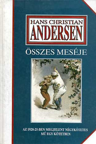 Hans Christian Andersen sszes mesje - Az 1920-25-ben megjelent ngyktetes m egy ktetben