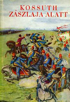 Lukcsi Sndor - Kossuth Zszlaja alatt