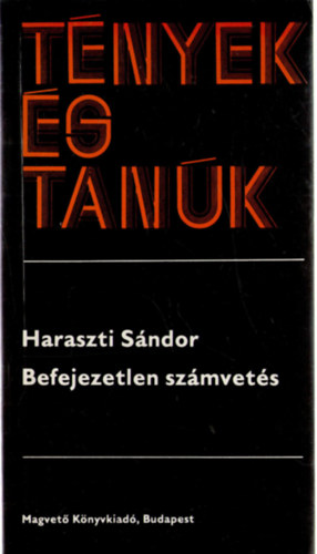 Befejezetlen sz�mvet�s (t�nyek �s tan�k)