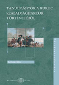 Tanulm�nyok a kuruc szabads�gharcok t�rt�net�net�b�l