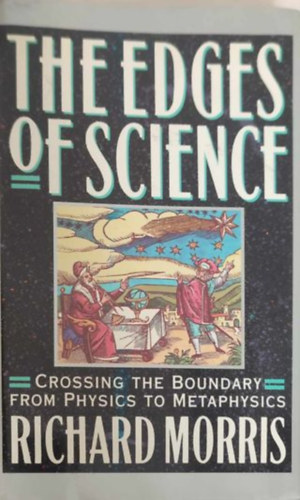The edges of science - crossing the boundary from physics to metaphysics (A tudomny hatrai - tlpve a hatrt a fiziktl a metafizikig - Angol nyelv)