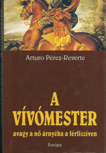 Arturo Prez-Reverte - A vvmester avagy a n rnyka a frfiszven