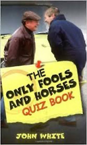John White - The Only Fools and Horses Quiz Book
