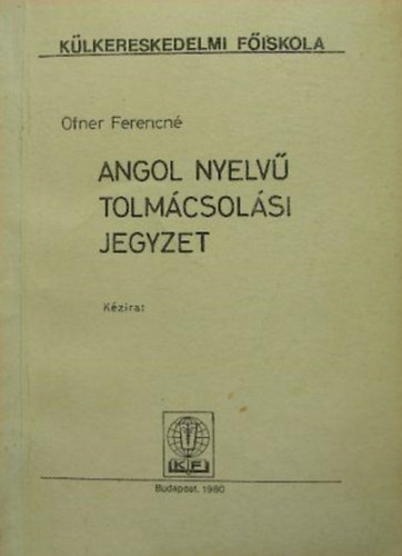 Ofner Ferencn - Angol nyelv tolmcsolsi jegyzet (Kzirat)