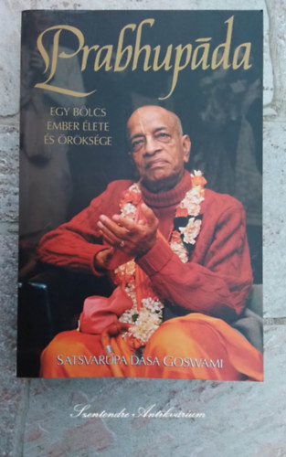 Satsvarpa Dsa Goswami - Prabhupda - Egy blcs ember lete s rksge (Szanszkrit kiejtsi tmutat)