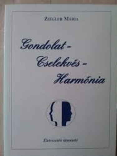 Gondolat - Cselekvs - Harmnia - letvezetsi tmutat II.