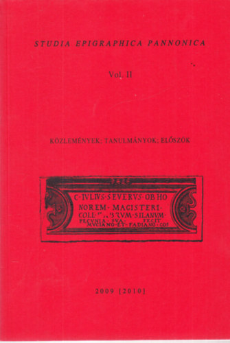Studia Epigraphica Pannonica Vol. II. Kzlemnyek, tanulmnyok,elszk