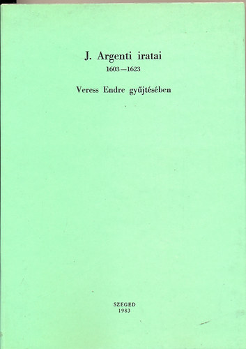 J. Argenti iratai 1603-1623 - Adattr 7. (Giovanni Argenti jelentsei a magyar gyekrl)