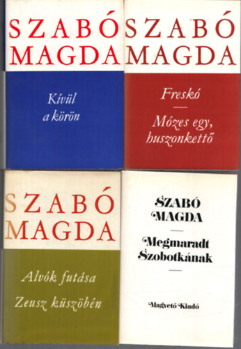 4 db Szab Magda ktet: Kvl a krn - Fresk/Mzes egy, huszonkett - Megmaradt Szobotknak - Alvk futsa/Zeusz kszbn