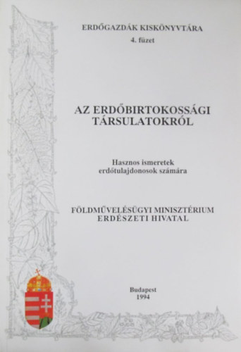 Steiner Jzsef - Sznt Gbor - Simk Jzsefn - Dr. Szathmri Bla - Az erdbirtokossgi trsulatokrl. Hasznos ismeretek erdtulajdonosok szmra