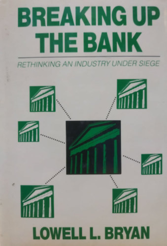 Breaking Up the Bank: Rethinking an Industry Under Seige (Dow Jones Company, Inc.)