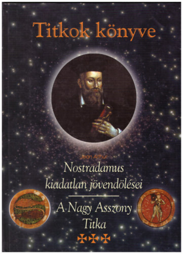 Titkok knyve - Nostradamus kiadatlan jvendlsei