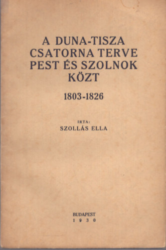 A Duna-Tisza csatorna terve Pest s Szolnok kzt 1803-1826