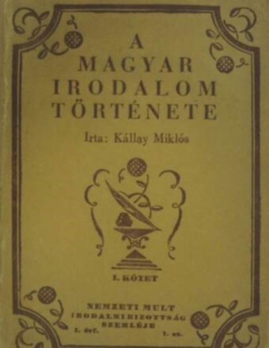 A magyar irodalom trtnete I.  --  A legrgibb idktl a nemzeti irodalom korig/Nemzeti mult irodalombizottsg szemlje - I. vfolyam 1. szm