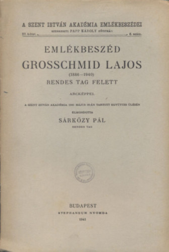 Emlkbeszd Grosschmid Lajos (1886-1940) rendes tag felett (A Szent Istvn Akadmia emlkbeszdei III. ktet, 6. szm)