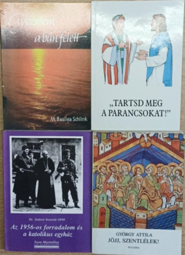 Dr. Sznt Konrd Gyrgy Attila - 4 db vallsos knyv: Tartsd meg a parancsokat! - Gyzelem a bn felett - Az 1956-os forradalom s a katolikus egyhz - Jjj, Szentlek!