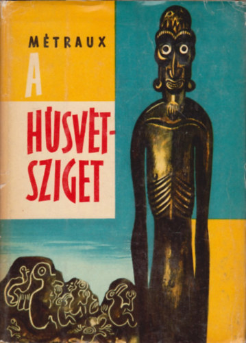 A Hsvt-sziget - KKORI KULTRA A CSENDES-CENON (Easter Island - A Stone-Age Civilization of the Pacific)