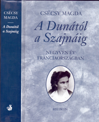 Cscsy Magda - A Duntl a Szajnig - Negyven v Franciaorszgban