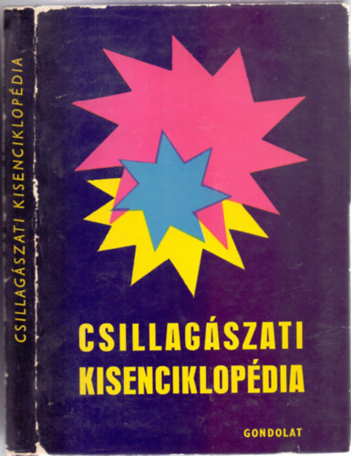 Szerkesztette: Rka Gedeon s Kulin Gyrgy - Csillagszati kisenciklopdia (2 v fekete s 4 tbla sznes mellklettel)