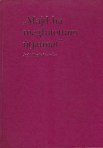 Belvrosi Knyvkiad - "Majd ha megfutottam tjaimat" Szab Magda kszntse