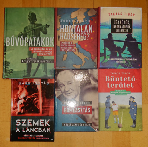 6 k�nyv a szocializmus �llambiiztons�g�r�l: B�v�patakok, �gyn�k�k, inform�torok, jelent�sek, B�ntet�ter�let, Bomlaszt�s, Szemek a l�ncban, Hontalan hadsereg