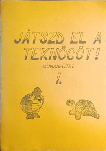 Jtszd el a teknct! munkafzet I.