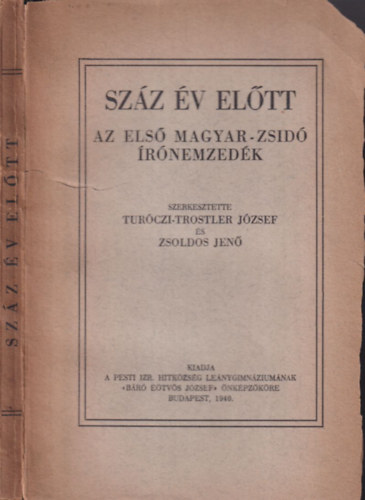 Zsoldos Jen Turczi-Trostler Jzsef - Szz v eltt (Az els magyar-zsid rnemzedk)
