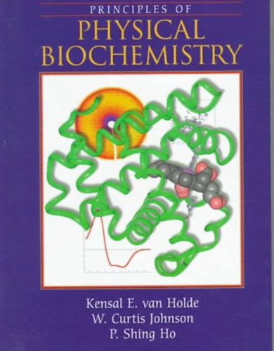 Principles of Physical Biochemistry - A fizikai biokmia alapelvei