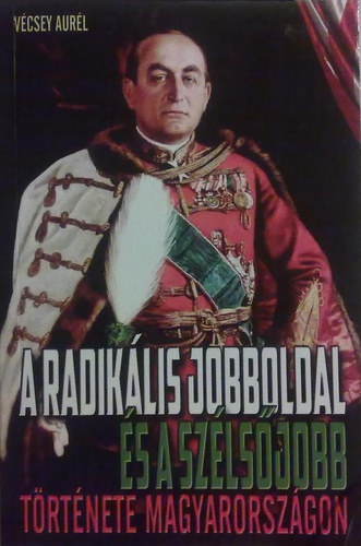 A radik�lis jobboldal �s a sz�ls�jobb t�rt�nete Magyarorsz�gon