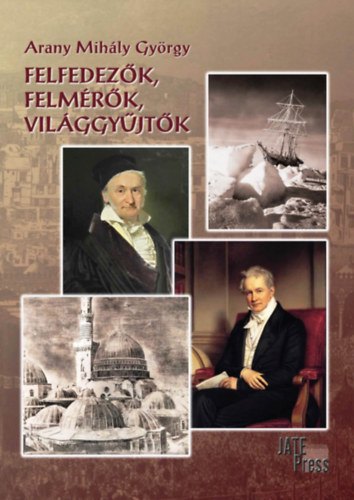 Felfedez�k, felm�r�k, vil�ggy�jt�k