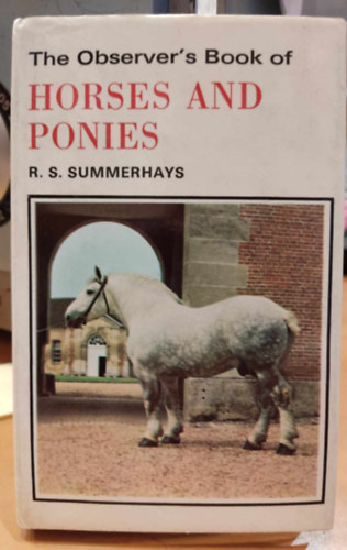 The Observer's Book of Horses and Ponies - Describing over 130 Breeds and Varieties with 95 Black and White Illustrations