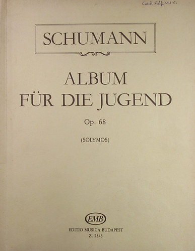 Robert Schumann - Album f�r die Jugend Op. 68. F�r Klavier - Zongor�ra