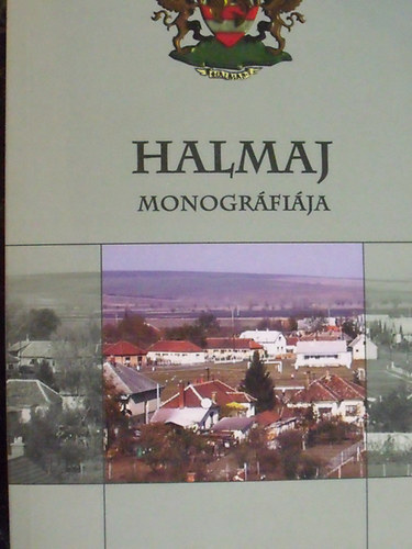 Veres L�szl�-Viga Gyula  (szerk.) - Halmaj monogr�fi�ja