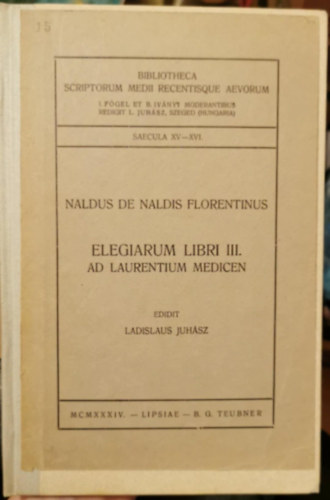 Ladislaus Juhász - Elegiarum Libri III. ad laurentium medicen
