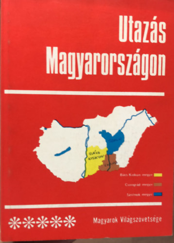 Utazs Magyarorszgon 5 - Magyarok vilgszvetsgnek kiadvnya - Bcs-Kiskun - Csongd - Szolnok megye