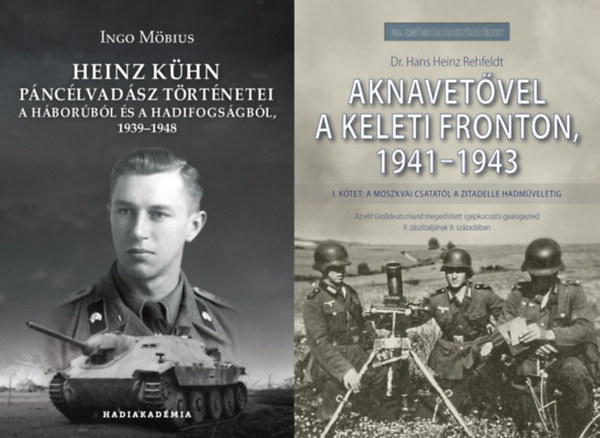2 db k�nyv m�sodik vil�gh�bor�s n�met katon�kr�l: Heinz K�hn p�nc�lvad�sz t�rt�netei - A h�bor�b�l �s a hadifogs�gb�l, 1939-1948 + Aknavet�vel a keleti fronton, 1941-1943 - I. k�tet: A moszkvai csat�t�l a Zitadelle hadm�velet
