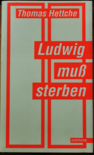 Thomas Hettche - Ludwig mu� sterben