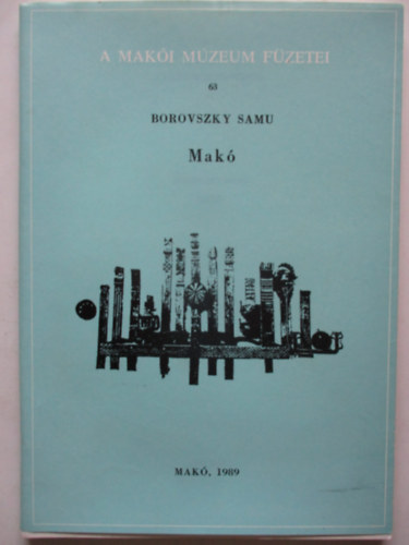 A Mak�i m�zeum f�zetei 63. Borovszky Samu: Mak�