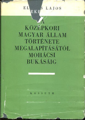 A kzpkori magyar llam trtnete megalaptstl mohcsi buksig