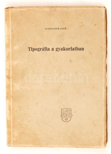 Schneider Jen - Tipogrfia a gyakorlatban - 1946 - dediklt!
