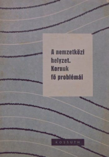 A nemzetkzi helyzet - Korunk f problmi