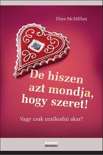 De hiszen azt mondja, hogy szeret! - Vagy csak uralkodni akar?